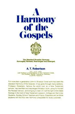 O armonie a Evangheliilor: Bazată pe Armonia Broadus în versiunea revizuită - A Harmony of the Gospels: Based on the Broadus Harmony in the Revised Version