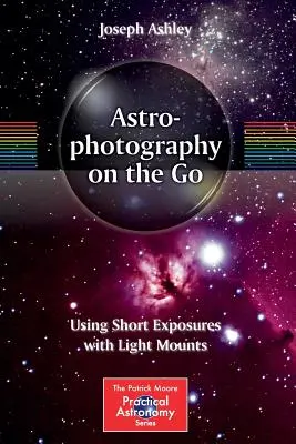 Astrofotografia în mișcare: Utilizarea expunerilor scurte cu monturi de lumină - Astrophotography on the Go: Using Short Exposures with Light Mounts