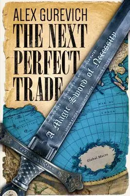 Următoarea tranzacție perfectă: O sabie magică a necesității - The Next Perfect Trade: A Magic Sword of Necessity