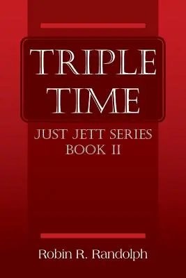 Triple Time: Seria Just Jett Cartea II - Triple Time: Just Jett Series Book II