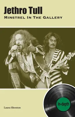Jethro Tull Minstrel In The Gallery: În profunzime - Jethro Tull Minstrel In The Gallery: In-depth