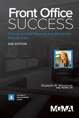 Front Office Success: Cum să satisfaceți pacienții și să creșteți profitul - Front Office Success: How to Satisfy Patients and Boost the Bottom Line