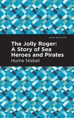The Jolly Roger: O poveste despre eroi marini și pirați - The Jolly Roger: A Story of Sea Heroes and Pirates