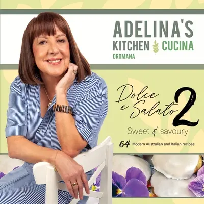 Adelina's Kitchen Dromana: Dolce e Salato / Dulce și Sărat2 - Adelina's Kitchen Dromana: Dolce e Salato / Sweet & Savoury2