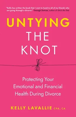 Dezlegarea nodului: Protejarea sănătății tale emoționale și financiare în timpul divorțului - Untying the Knot: Protecting Your Emotional and Financial Health During Divorce