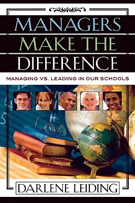 Managerii fac diferența: Gestionarea vs. conducerea în școlile noastre - Managers Make the Difference: Managing vs. Leading In Our Schools