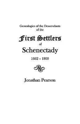 Contribuții pentru genealogiile descendenților primilor coloniști ai patentului și orașului Schenectady [N.Y.] de la 1662 la 1800 - Contributions for the Genealogies of the Descendants of the First Settlers of the Patent & City of Schenectady [N.Y.] from 1662 to 1800
