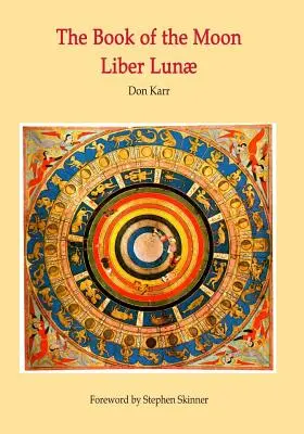 Cartea Lunii - Liber Lunae: Magia conacelor lunii - The Book of the Moon - Liber Lunae: The Magic of the Mansions of the Moon