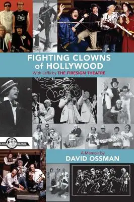 Clovnii luptători de la Hollywood: With Laffs by THE FIRESIGN THEATRE (hardback) - Fighting Clowns of Hollywood: With Laffs by THE FIRESIGN THEATRE (hardback)