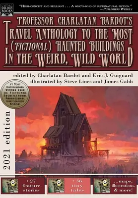Antologia de călătorie a profesorului Charlatan Bardot către cele mai bântuite clădiri (fictive) din lumea ciudată și sălbatică - Professor Charlatan Bardot's Travel Anthology to the Most (Fictional) Haunted Buildings in the Weird, Wild World