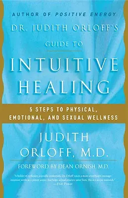Ghidul Dr. Judith Orloff pentru vindecarea intuitivă: 5 pași către bunăstarea fizică, emoțională și sexuală - Dr. Judith Orloff's Guide to Intuitive Healing: 5 Steps to Physical, Emotional, and Sexual Wellness