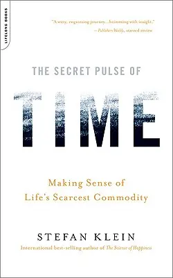 Pulsul secret al timpului: Dând sens celui mai rar produs al vieții - The Secret Pulse of Time: Making Sense of Life's Scarcest Commodity