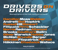 Drivers on Drivers: Marile glorii ale motorsportului despre rivalii, coechipierii și eroii lor - Drivers on Drivers: Motorsport Greats on Their Rivals, Teammates and Heroes