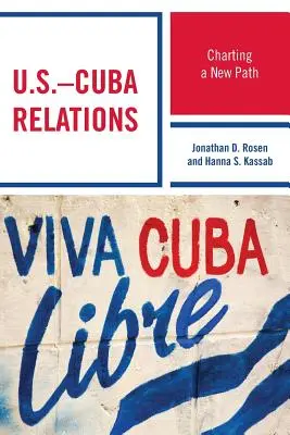 Relațiile SUA-Cuba: Trasarea unei noi căi - U.S.-Cuba Relations: Charting a New Path