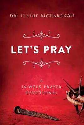 Let's Pray (Să ne rugăm): O rugăciune devoțională de 16 săptămâni - Let's Pray: A 16-Week Prayer Devotional