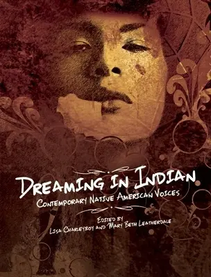 Dreaming in Indian: Voci native americane contemporane - Dreaming in Indian: Contemporary Native American Voices