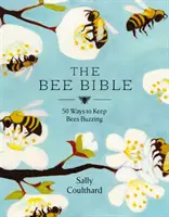 Biblia albinelor - 50 de moduri de a menține albinele în formă - Bee Bible - 50 Ways to Keep Bees Buzzing