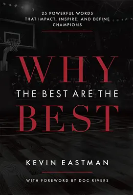 De ce cei mai buni sunt cei mai buni: 25 de cuvinte puternice care au impact, inspiră și definesc campionii - Why the Best Are the Best: 25 Powerful Words That Impact, Inspire, and Define Champions