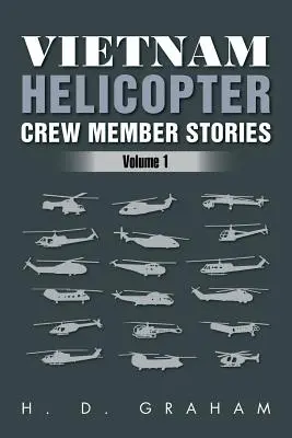 Vietnam Helicopter Crew Member Stories: Volumul 1 - Vietnam Helicopter Crew Member Stories: Volume 1