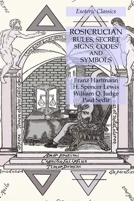 Reguli rosicruciene, semne secrete, coduri și simboluri: Clasici ezoterici - Rosicrucian Rules, Secret Signs, Codes and Symbols: Esoteric Classics