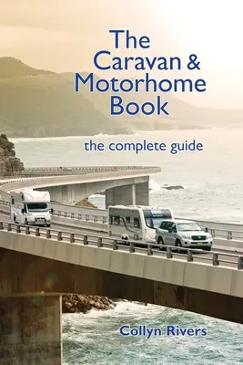Cartea despre rulote și autorulote: Ghidul complet - The Caravan & Motorhome Book: The Complete Guide