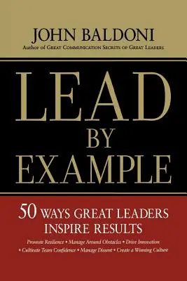 Condu prin exemplu: 50 de moduri prin care marii lideri inspiră rezultate - Lead by Example: 50 Ways Great Leaders Inspire Results