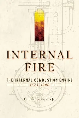 Internal Fire: Motorul cu ardere internă: 1678-1900 - Internal Fire: The Internal Combustion Engine: 1678-1900