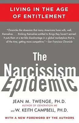 Epidemia de narcisism: Trăind în era îndatoririlor - The Narcissism Epidemic: Living in the Age of Entitlement