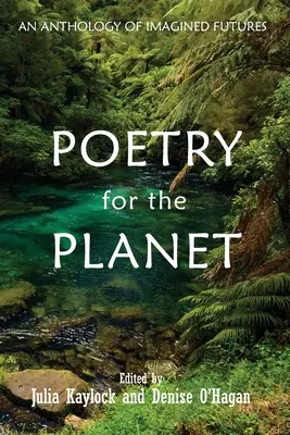 Poezie pentru planetă: O antologie de viitoruri imaginate - Poetry for the Planet: An Anthology of Imagined Futures