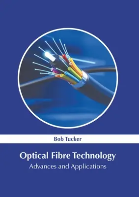 Tehnologia fibrelor optice: Progrese și aplicații - Optical Fibre Technology: Advances and Applications
