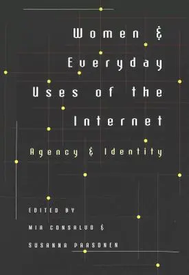 Femeile și utilizările cotidiene ale internetului: Agenție și identitate - Women & Everyday Uses of the Internet: Agency & Identity