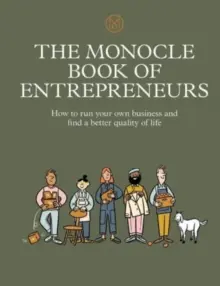 The Monocle Book of Entrepreneurs: Cum să vă conduceți propria afacere și să găsiți o calitate mai bună a vieții - The Monocle Book of Entrepreneurs: How to Run Your Own Business and Find a Better Quality of Life