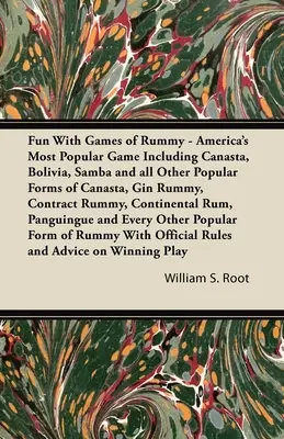 Fun With Games of Rummy - Cel mai popular joc din America, inclusiv Canasta, Bolivia, Samba și toate celelalte forme populare de Canasta, Gin Rummy, Contract Ru - Fun With Games of Rummy - America's Most Popular Game Including Canasta, Bolivia, Samba and all Other Popular Forms of Canasta, Gin Rummy, Contract Ru