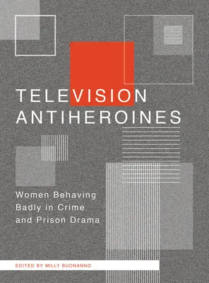 Antieroinele de televiziune - Television Antiheroines