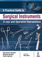 Un ghid practic pentru instrumente chirurgicale, radiografii și intervenții operatorii - A Practical Guide to Surgical Instruments, X-Rays and Operative Interventions