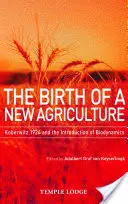 Nașterea unei noi agriculturi: Koberwitz 1924 și introducerea biodinamicii - The Birth of a New Agriculture: Koberwitz 1924 and the Introduction of Biodynamics