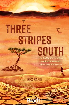 Trei dungi spre sud: Drumeția de 1.000 km care a inspirat mișcarea de aventură a femeilor Love Her Wild - Three Stripes South: The 1,000km Trek That Inspired the Love Her Wild Women's Adventure Movement