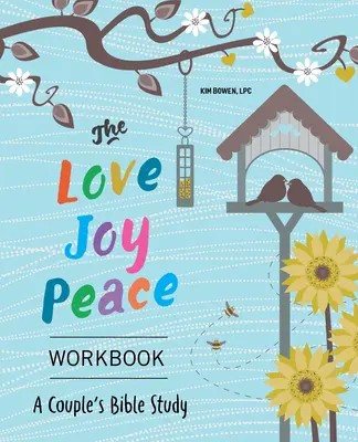Cartea de lucru Dragoste, bucurie, pace: Un studiu biblic pentru cupluri - The Love, Joy, Peace Workbook: A Couples Bible Study