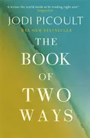 Book of Two Ways: Uluitorul bestseller despre viață, moarte și oportunități ratate - Book of Two Ways: The stunning bestseller about life, death and missed opportunities