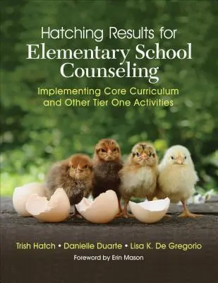 Obținerea de rezultate pentru consilierea în școala primară: Implementarea curriculumului de bază și a altor activități de nivel unu - Hatching Results for Elementary School Counseling: Implementing Core Curriculum and Other Tier One Activities