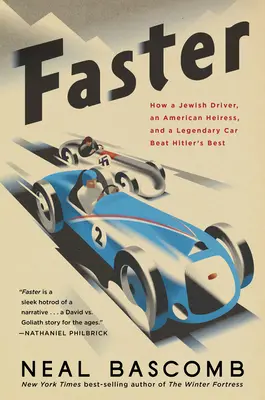 Faster: Cum un șofer evreu, o moștenitoare americană și o mașină legendară au învins cele mai bune mașini ale lui Hitler - Faster: How a Jewish Driver, an American Heiress, and a Legendary Car Beat Hitler's Best