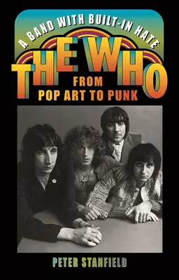 O trupă cu ură încorporată: The Who de la Pop Art la Punk - A Band with Built-In Hate: The Who from Pop Art to Punk