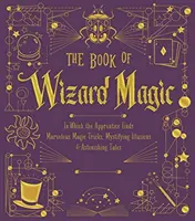 Cartea magiei vrăjitorilor, 3: În care ucenicul găsește trucuri magice minunate, iluzii mistificatoare și povești uimitoare - The Book of Wizard Magic, 3: In Which the Apprentice Finds Marvelous Magic Tricks, Mystifying Illusions & Astonishing Tales