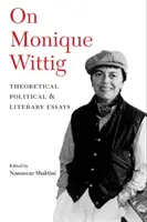 Despre Monique Wittig: Eseuri teoretice, politice și literare - On Monique Wittig: Theoretical, Political, and Literary Essays