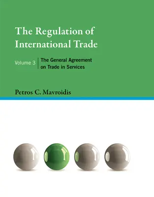 Reglementarea comerțului internațional, volumul 3: Acordul general privind comerțul cu servicii - The Regulation of International Trade, Volume 3: The General Agreement on Trade in Services