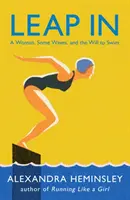 Leap In - O femeie, niște valuri și dorința de a înota - Leap In - A Woman, Some Waves, and the Will to Swim