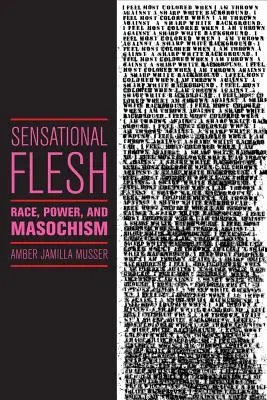 Sensational Flesh: Rasă, putere și masochism - Sensational Flesh: Race, Power, and Masochism