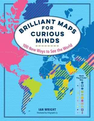 Hărți geniale pentru minți curioase: 100 de moduri noi de a vedea lumea - Brilliant Maps for Curious Minds: 100 New Ways to See the World