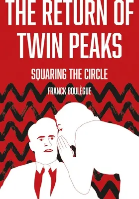 Întoarcerea lui Twin Peaks: Cuadratura cercului - The Return of Twin Peaks: Squaring the Circle