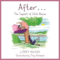 După...: Impactul abuzurilor asupra copiilor - After...: The Impact of Child Abuse